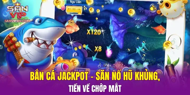 Bắn Cá Jackpot