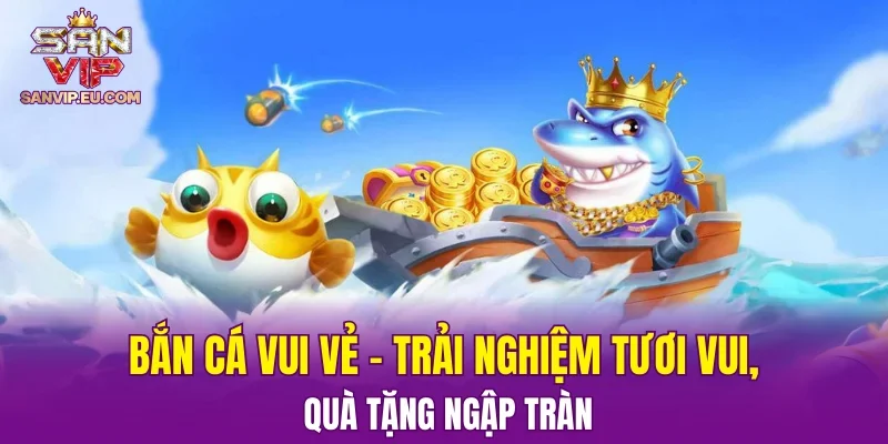 Bắn Cá Vui Vẻ