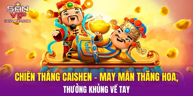 Chiến Thắng CaiShen
