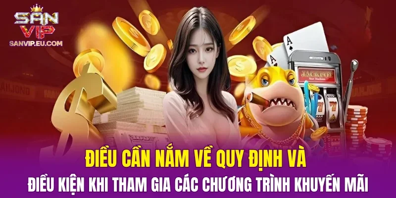 Điều cần nắm về quy định và điều kiện khi tham gia các chương trình khuyến mãi