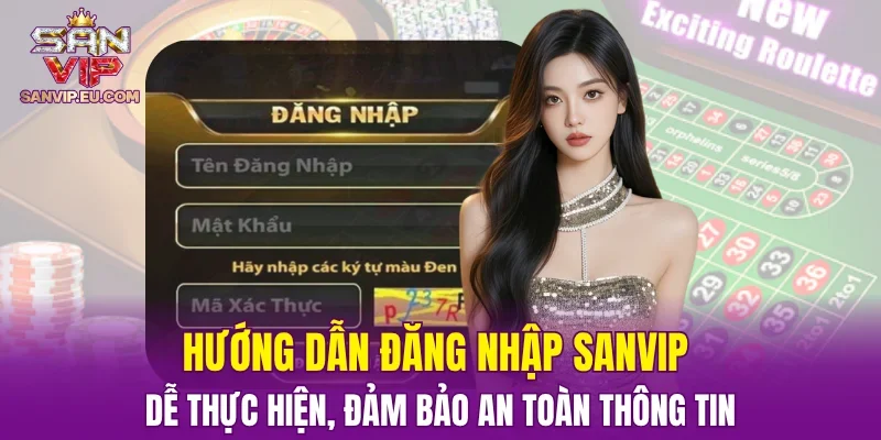 Hướng dẫn đăng nhập SANVIP dễ thực hiện, đảm bảo an toàn thông tin