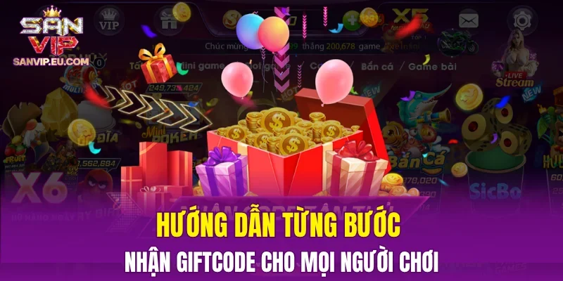 Hướng dẫn từng bước nhận giftcode cho mọi người chơi