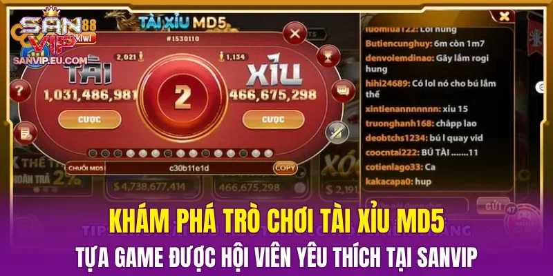 Khám phá trò chơi tài xỉu MD5 - tựa game được hội viên yêu thích tại SANVIP