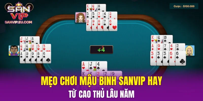 Mẹo chơi Mậu binh SANVIP hay từ cao thủ lâu năm