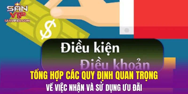 Tổng hợp các quy định quan trọng về việc nhận và sử dụng ưu đãi