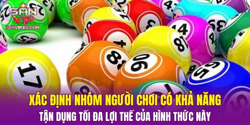 Xác định nhóm người chơi có khả năng tận dụng tối đa lợi thế của hình thức này
